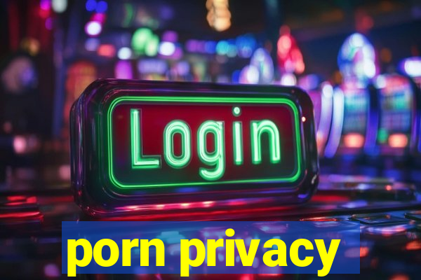 porn privacy